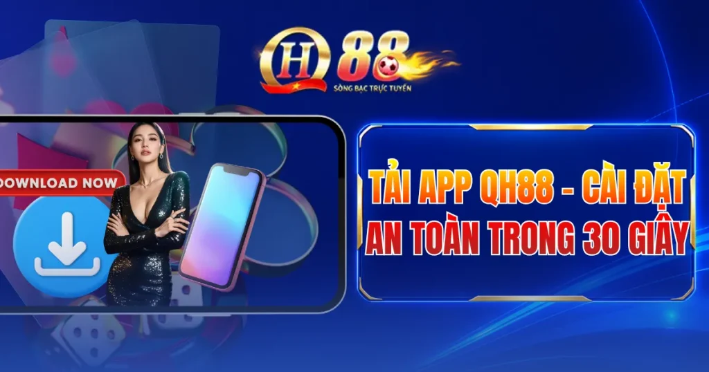 Tải App QH88 - Cài Đặt An Toàn Trong 30 Giây